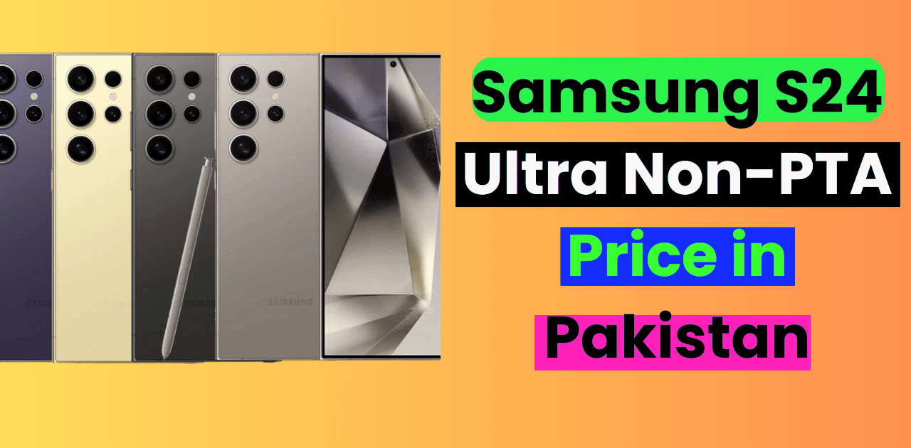 Samsung S24 Ultra Price in Pakistan (Non PTA)